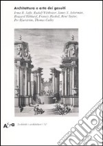 Architettura e arte dei Gesuiti. Ediz. illustrata libro