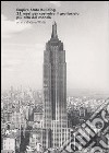 Empire State Building. 21 mesi per costruire il grattacielo più alto del mondo. Ediz. illustrata libro