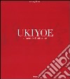 Ukiyoe. Il mondo fluttuante. Catalogo della mostra (Milano, 7 febbraio-30 maggio 2004). Ediz. illustrata libro