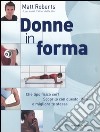 Donne in forma. Ediz. illustrata libro