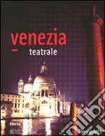 Venezia teatrale. Ediz. illustrata. Vol. 2 libro