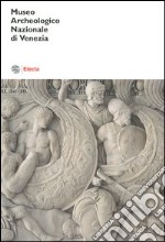 Museo archeologico nazionale di Venezia. Catalogo. Ediz. illustrata libro