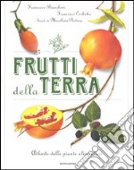 Frutti della terra. Atlante delle piante alimentari libro