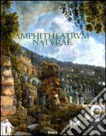 Amphitheatrum naturae. Il Colosseo: storia e ambiente letti attraverso la sua flora libro