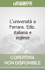 L'università a Ferrara. Ediz. italiana e inglese libro