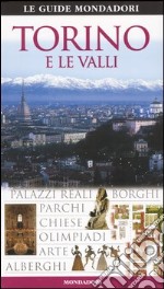 Torino e le valli. Ediz. illustrata libro