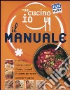 Oggi cucino io. Il manuale. Le tecniche, le preparazioni di base, i metodi di cottura per avere successo in cucina. Ediz. illustrata libro