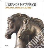 Il Grande Metafisico. Giorgio De Chirico scultore. Catalogo della mostra (Cremona, 13 marzo-2 maggio 2004) libro