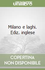 Milano e laghi. Ediz. inglese
