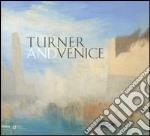 Turner and Venice. Catalogo della mostra (Venezia, 4 settembre 2004-23 gennaio 2005)