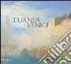 Turner and Venice. Catalogo della mostra (Venezia, 4 settembre 2004-23 gennaio 2005) libro