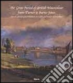 The Great Period of British Watercolour from Turner to Burne-Jones. From the collection of The Williamson Art Gallery and Museum of Birkenhead