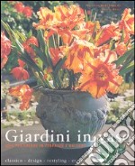 Giardini in vaso. Idee per creare in terrazzo e balcone. Ediz. illustrata