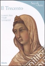 Il Trecento. Ediz. illustrata libro