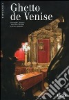 Le Ghetto de Venise. Ediz. illustrata libro