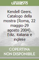 Kendell Geers. Catalogo della mostra (Roma, 22 maggio-29 agosto 2004). Ediz. italiana e inglese libro