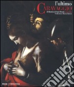 L'ultimo Caravaggio. Il martirio di Sant'Orsola restaurato. Catalogo della mostra (Roma, Milano, Vicenza 2004). Ediz. illustrata libro