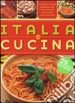 Italia in cucina. I piatti della tradizione regionale in oltre 700 ricette. Ediz. illustrata libro