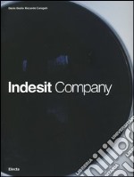 Indesit company. L'evoluzione della specie. Ediz. illustrata libro