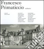 Francesco Primaticcio architetto libro