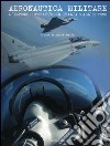 Aeronautica militare. L'impegno operativo in Italia e all'estero. Ediz. illustrata libro