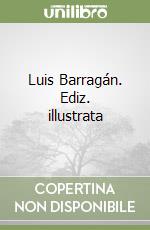 Luis Barragán. Ediz. illustrata