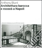 Architettura barocca e rococò a Napoli. Ediz. illustrata libro