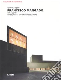 Francisco Mangado. Opere e progetti. Ediz. illustrata libro