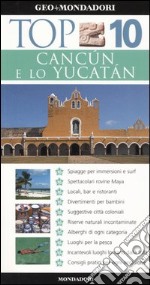 Cancún e lo Yucatán. Ediz. illustrata libro