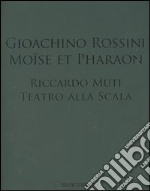 Gioachino Rossini. Moïse et Pharaon. Riccardo Muti. Teatro alla Scala. Con DVD-ROM e 3 CD Audio libro