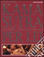 Kama sutra. Le posizioni dell'amore per lui e per lei-Le posizioni dell'amore per lei e per lui. Ediz. illustrata libro