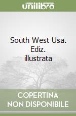 South West Usa. Ediz. illustrata libro