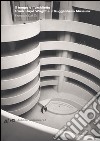 Il tempo e l'architetto. Frank Lloyd Wright e il Guggenheim Museum. Ediz. illustrata libro