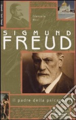 Sigmund Freud. Il padre della psicanalisi libro