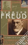 Sigmund Freud. Il padre della psicanalisi libro