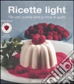 Ricette light. Per una cucina sana e ricca di gusto. Ediz. illustrata libro