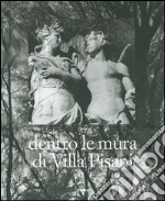 Dentro le mura di Villa Pisani. Ediz. illustrata libro