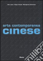 Arte contemporanea cinese. Ediz. illustrata libro