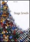 Stage jewels. Ediz. illustrata libro