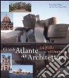 Grande atlante dell'architettura dal Mille al Duemila. Ediz. illustrata libro