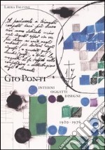 Giò Ponti. Interni, oggetti, disegni (1920-1976). Ediz. illustrata