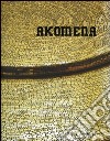 Akomena. Ediz. italiana e inglese libro