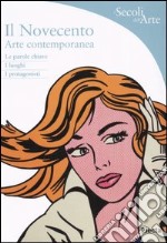 Il Novecento. Arte contemporanea. Ediz. illustrata libro