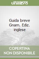 Guida breve Gnam. Ediz. inglese libro