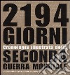 Duemilacentonovantaquattro giorni. Cronologia illustrata della seconda guerra mondiale. Ediz. illustrata libro