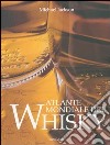 Atlante mondiale del whisky. Ediz. illustrata libro