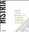 Histria. Opere d'arte restaurate: da Paolo Veneziano a Tiepolo. Catalogo della mostra (Trieste, 23 giugno 2005-6 gennaio 2006) libro