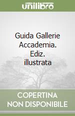 Guida Gallerie Accademia. Ediz. illustrata libro