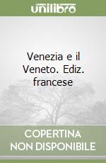 Venezia e il Veneto. Ediz. francese libro