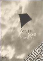 Gary Hill. Scritti. Interviste. Ediz. illustrata libro